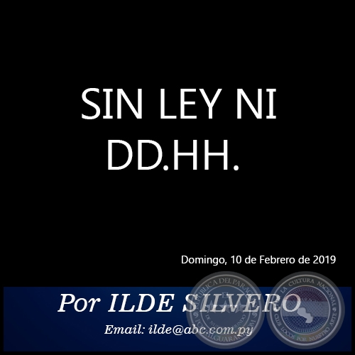 SIN LEY NI DD.HH. - Por ILDE SILVERO - Domingo, 10 de Febrero de 2019